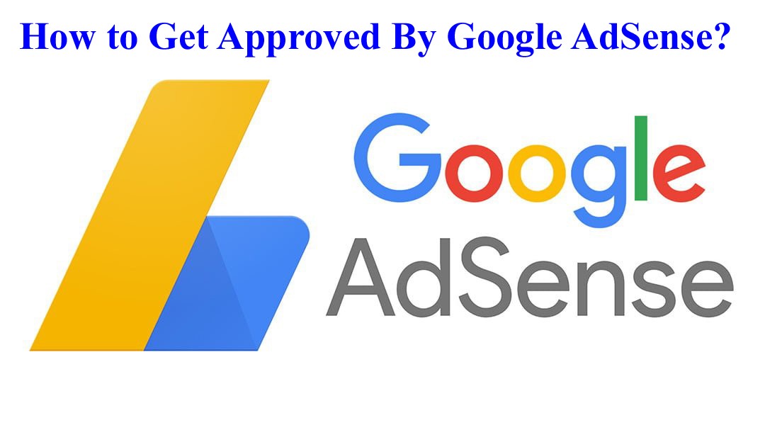 How to Get Approved By Google AdSense?