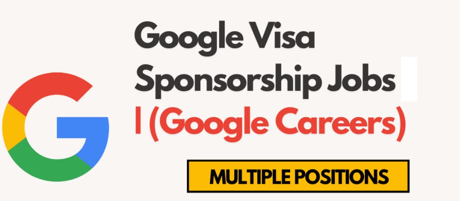 Current Google Visa Sponsorship Jobs